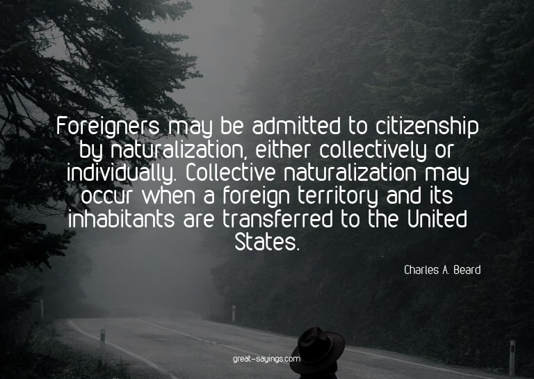 Foreigners may be admitted to citizenship by naturaliza