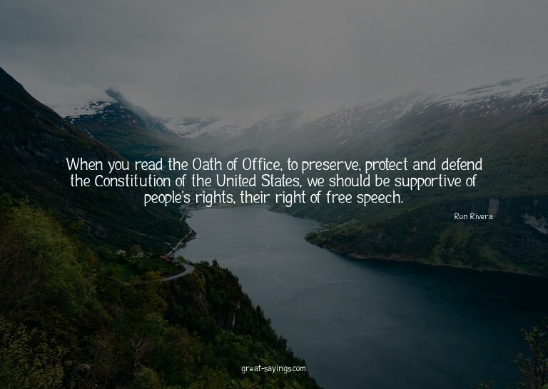 When you read the Oath of Office, to preserve, protect