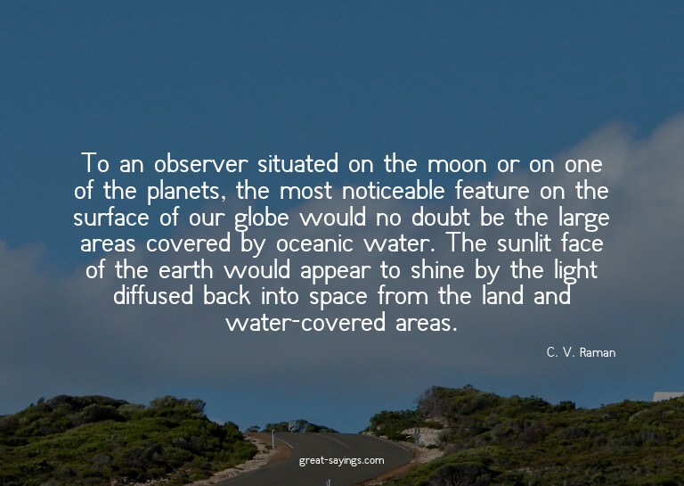 To an observer situated on the moon or on one of the pl