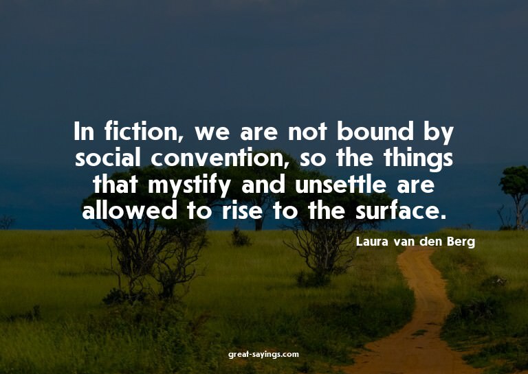 In fiction, we are not bound by social convention, so t