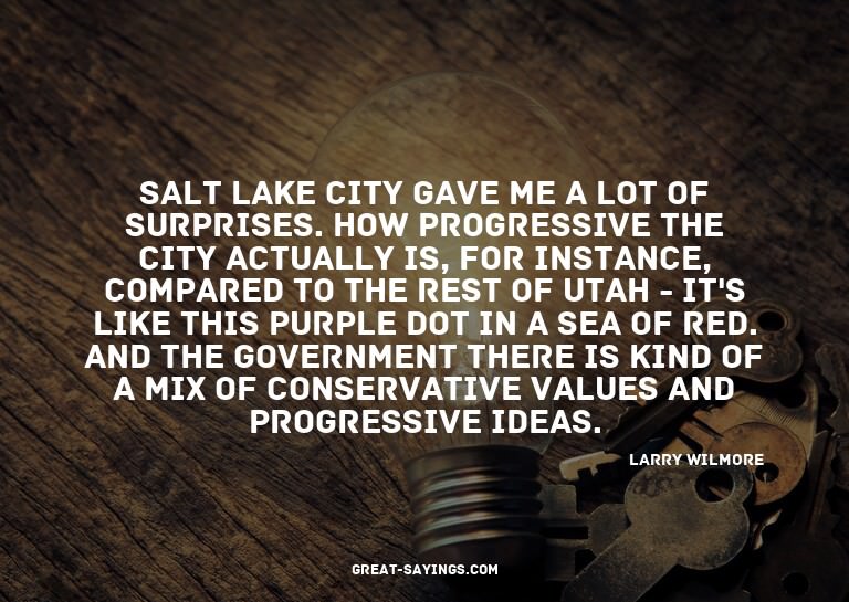 Salt Lake City gave me a lot of surprises. How progress
