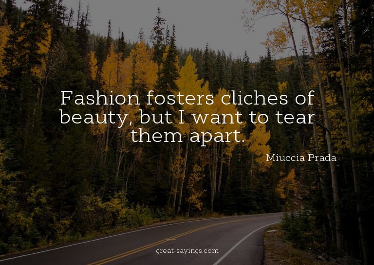Fashion fosters cliches of beauty, but I want to tear t