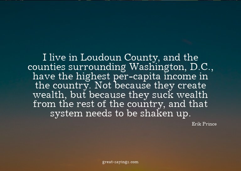 I live in Loudoun County, and the counties surrounding