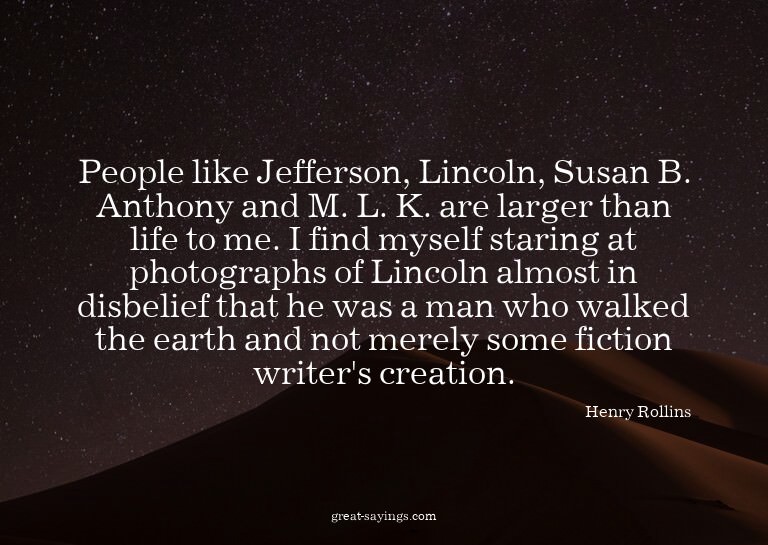People like Jefferson, Lincoln, Susan B. Anthony and M.