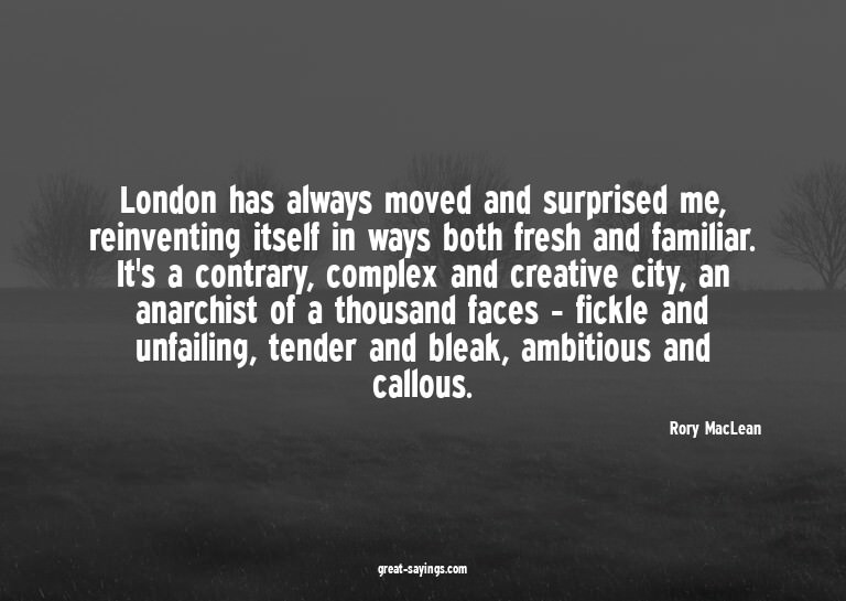 London has always moved and surprised me, reinventing i