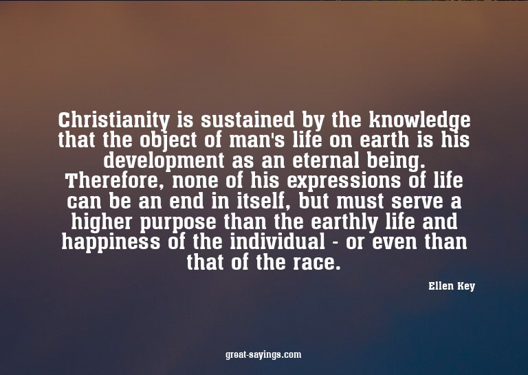Christianity is sustained by the knowledge that the obj