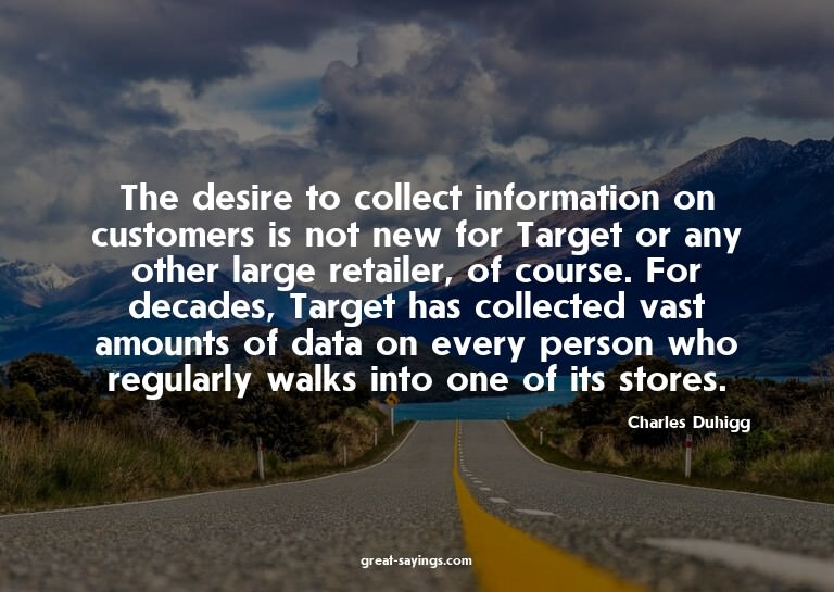 The desire to collect information on customers is not n