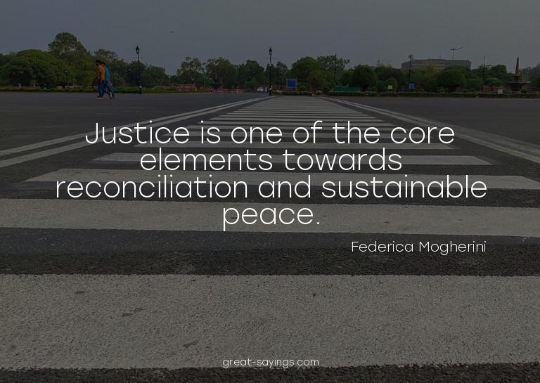Justice is one of the core elements towards reconciliat