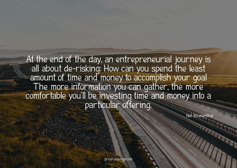 At the end of the day, an entrepreneurial journey is al