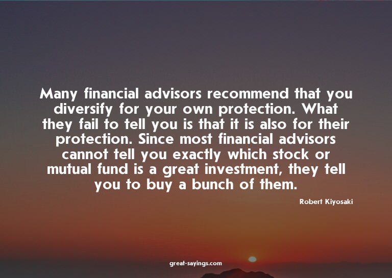 Many financial advisors recommend that you diversify fo