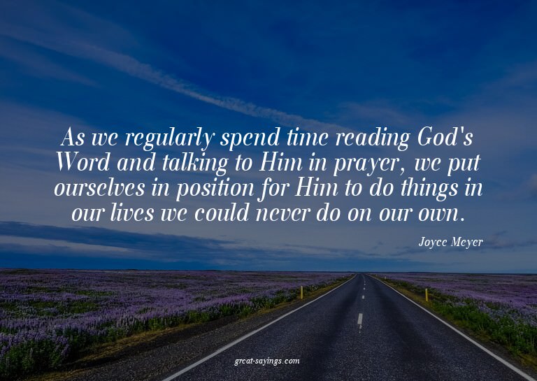 As we regularly spend time reading God's Word and talki