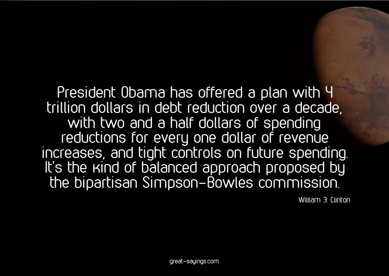President Obama has offered a plan with 4 trillion doll