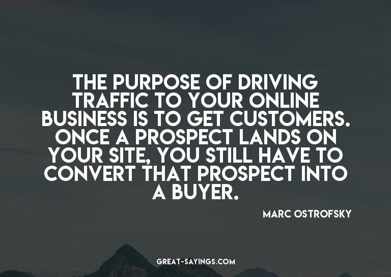 The purpose of driving traffic to your online business