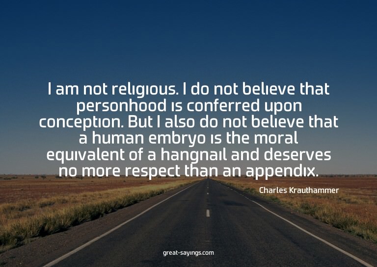 I am not religious. I do not believe that personhood is