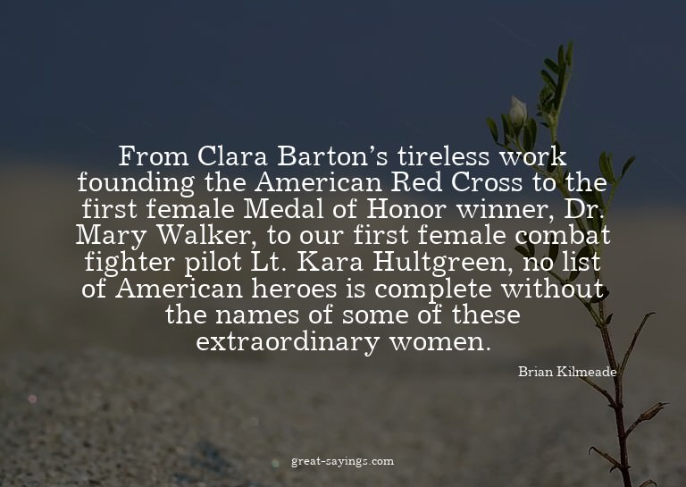 From Clara Barton's tireless work founding the American