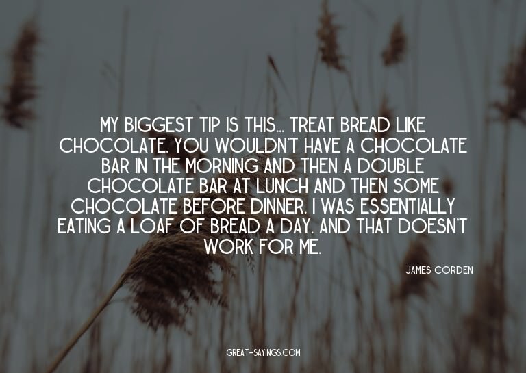 My biggest tip is this... treat bread like chocolate. Y