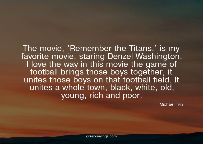 The movie, 'Remember the Titans,' is my favorite movie,