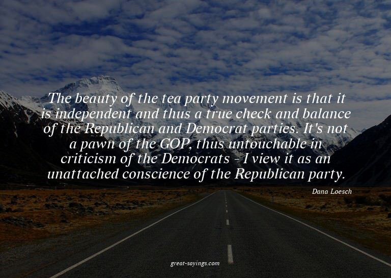 The beauty of the tea party movement is that it is inde