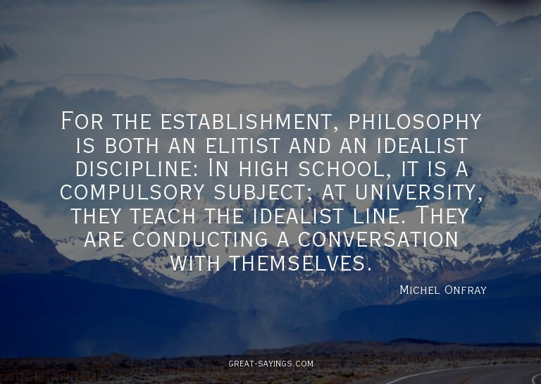For the establishment, philosophy is both an elitist an