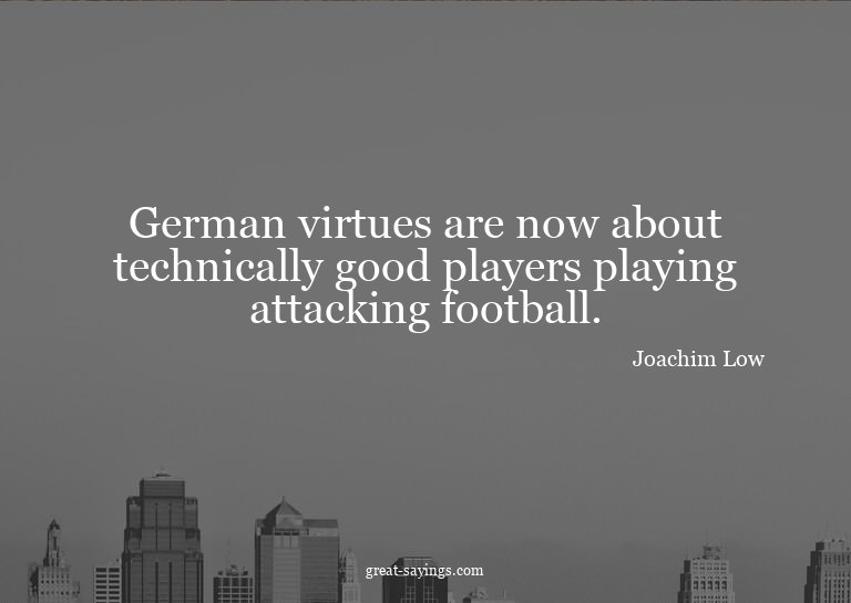 German virtues are now about technically good players p