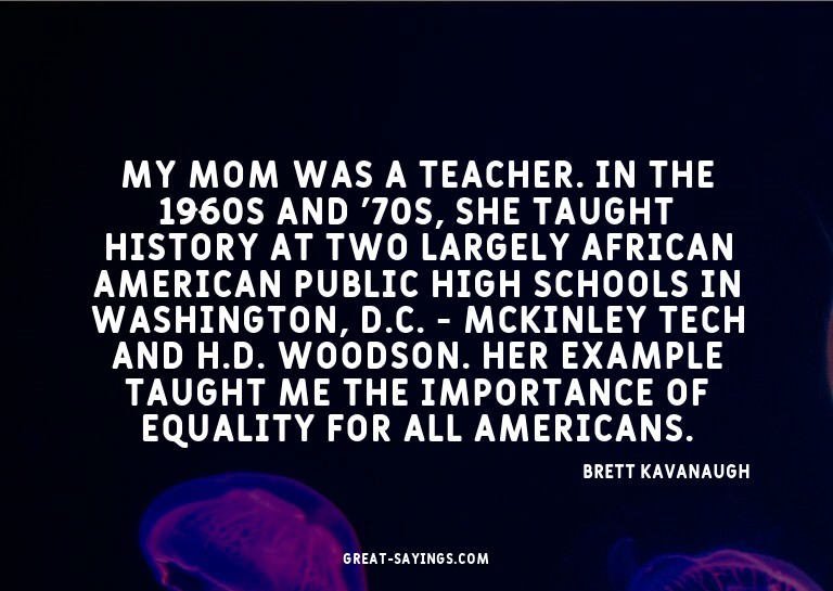 My mom was a teacher. In the 1960s and '70s, she taught