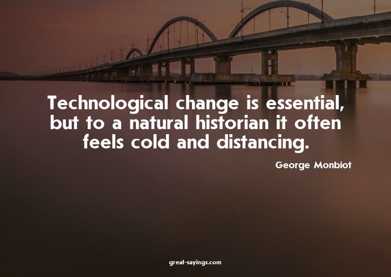 Technological change is essential, but to a natural his