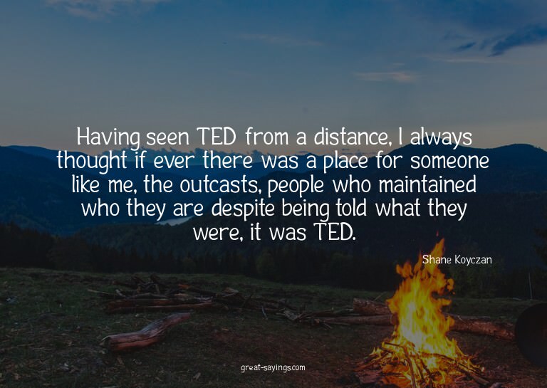 Having seen TED from a distance, I always thought if ev