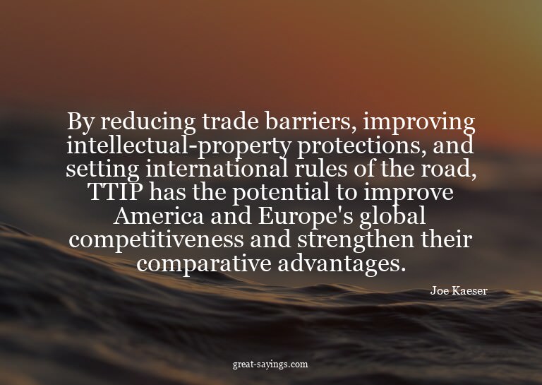 By reducing trade barriers, improving intellectual-prop