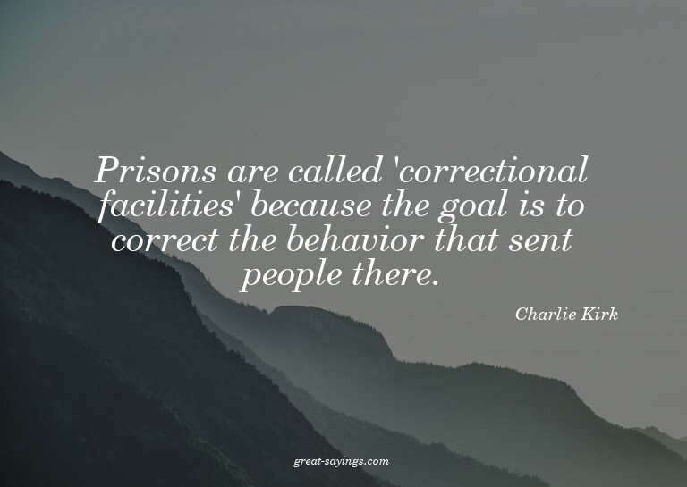 Prisons are called 'correctional facilities' because th