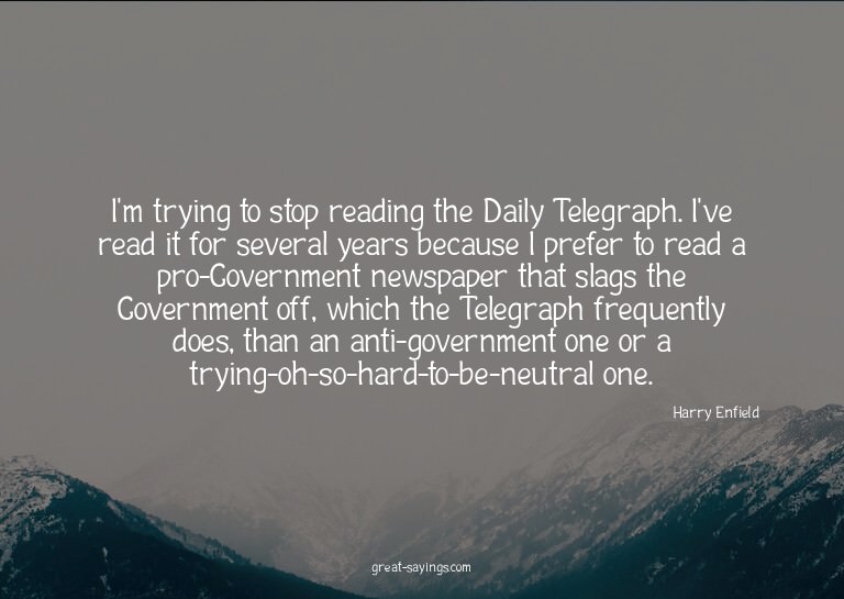 I'm trying to stop reading the Daily Telegraph. I've re