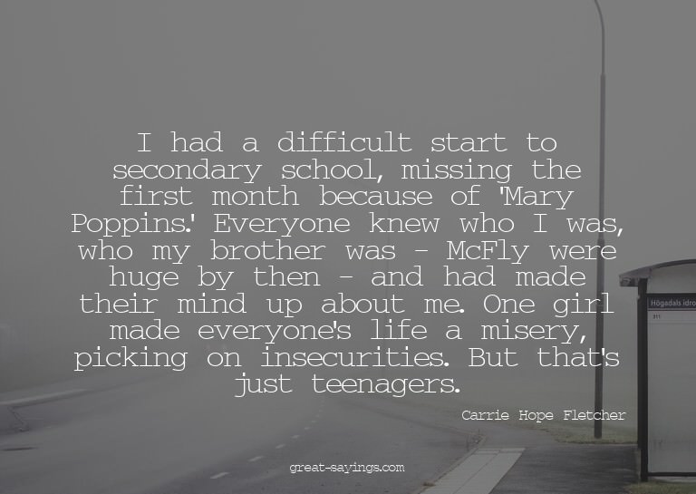 I had a difficult start to secondary school, missing th