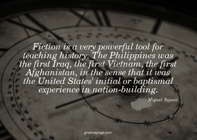 Fiction is a very powerful tool for teaching history. T
