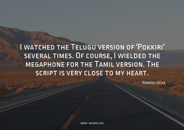 I watched the Telugu version of 'Pokkiri' several times