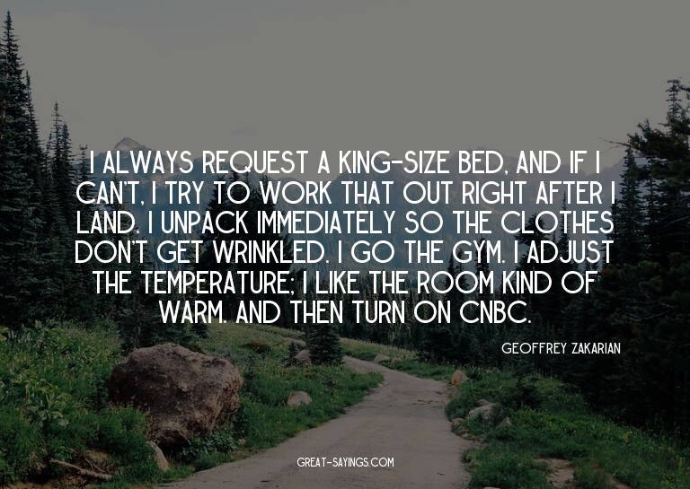 I always request a king-size bed, and if I can't, I try