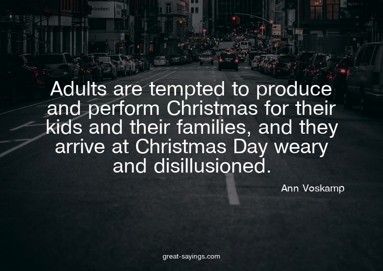 Adults are tempted to produce and perform Christmas for