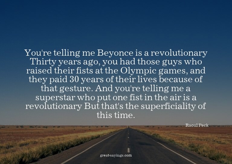 You're telling me Beyonce is a revolutionary? Thirty ye