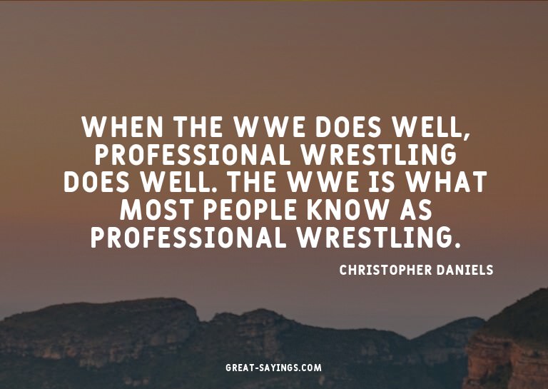 When the WWE does well, professional wrestling does wel