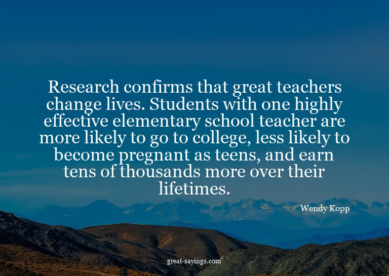 Research confirms that great teachers change lives. Stu