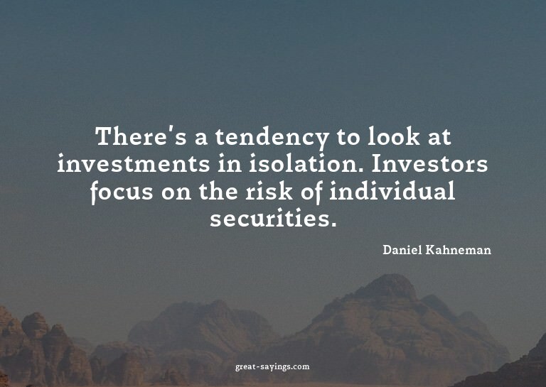 There's a tendency to look at investments in isolation.