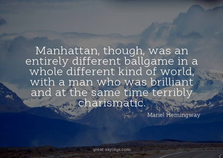 Manhattan, though, was an entirely different ballgame i