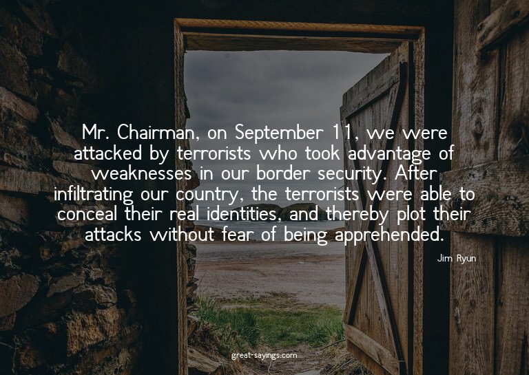 Mr. Chairman, on September 11, we were attacked by terr