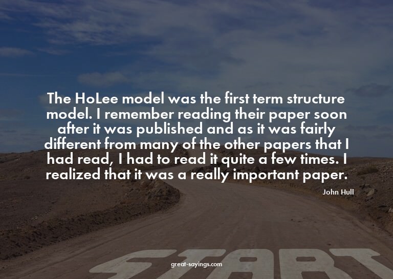 The HoLee model was the first term structure model. I r