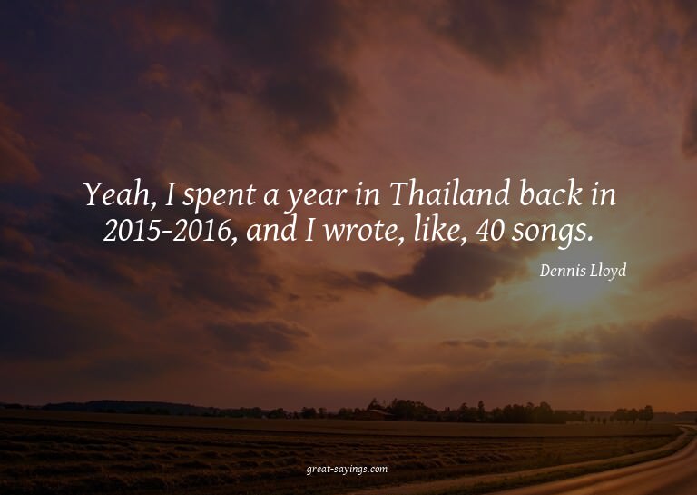 Yeah, I spent a year in Thailand back in 2015-2016, and