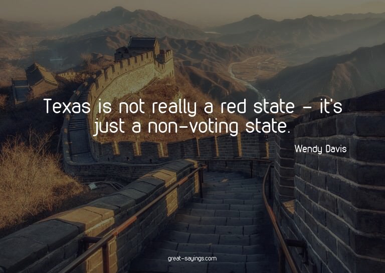 Texas is not really a red state - it's just a non-votin