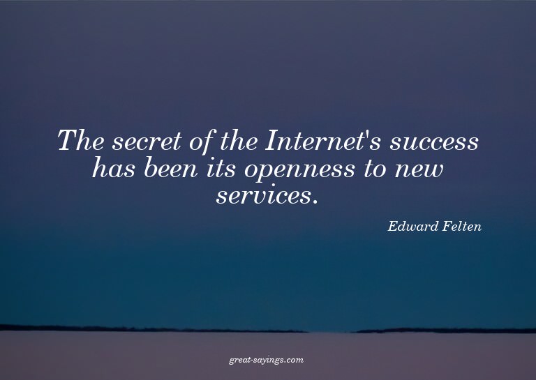 The secret of the Internet's success has been its openn