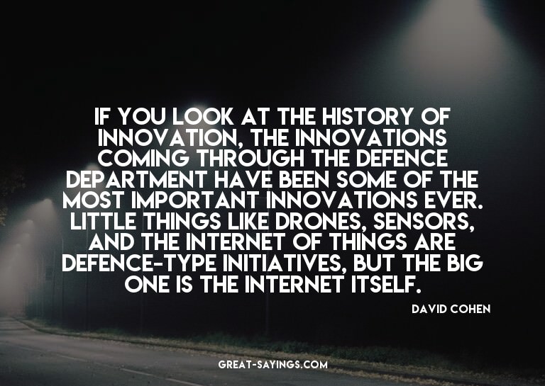 If you look at the history of innovation, the innovatio