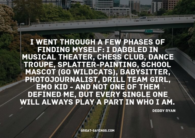 I went through a few phases of finding myself: I dabble