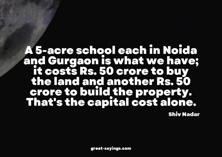 A 5-acre school each in Noida and Gurgaon is what we ha