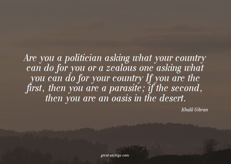 Are you a politician asking what your country can do fo