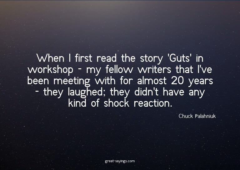 When I first read the story 'Guts' in workshop - my fel
